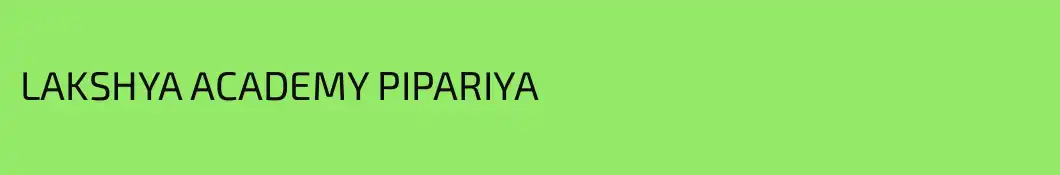 LAKSHYA ACADEMY PIPARIYA